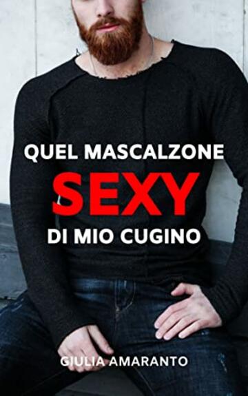 Quel mascalzone sexy di mio cugino: un racconto gay italiano hot